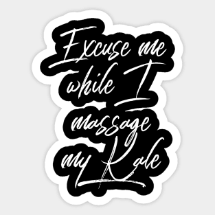 Excuse me while I Massage my Kale (white script) Sticker